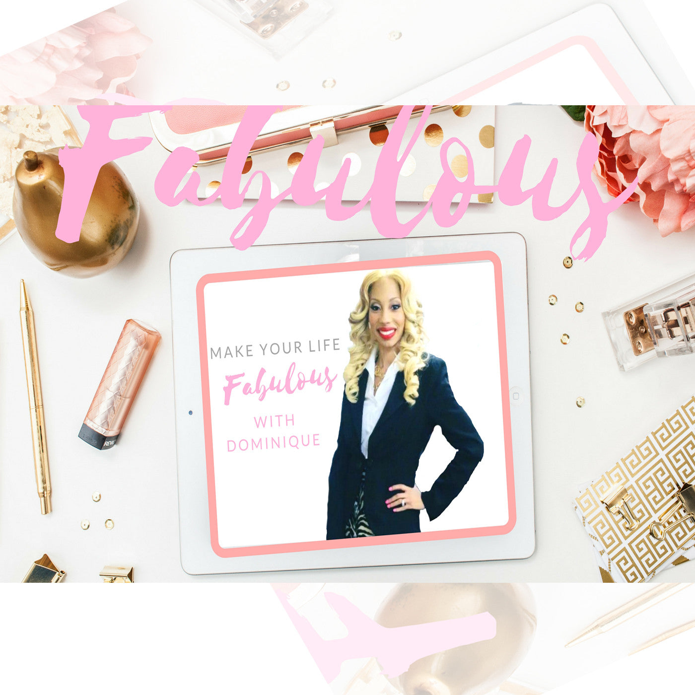 Make Your Life Fab With Dominique